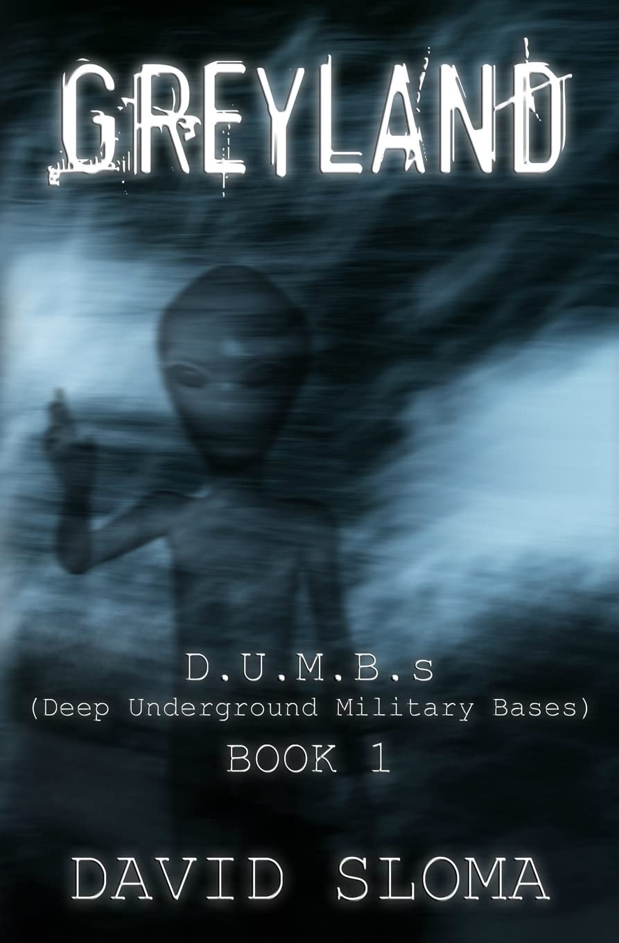 Greyland: D.U.M.B.s (Deep Underground Military Bases) - Book 1: Volume 1