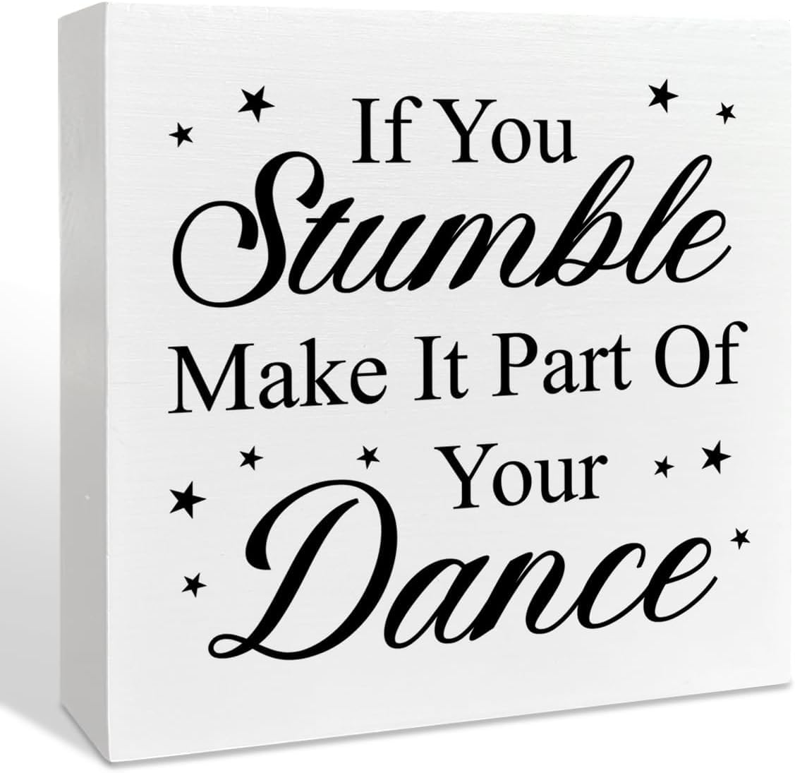 5x5 Inch Inspirational Box Sign If You Stumble Make It Part of Your Dance