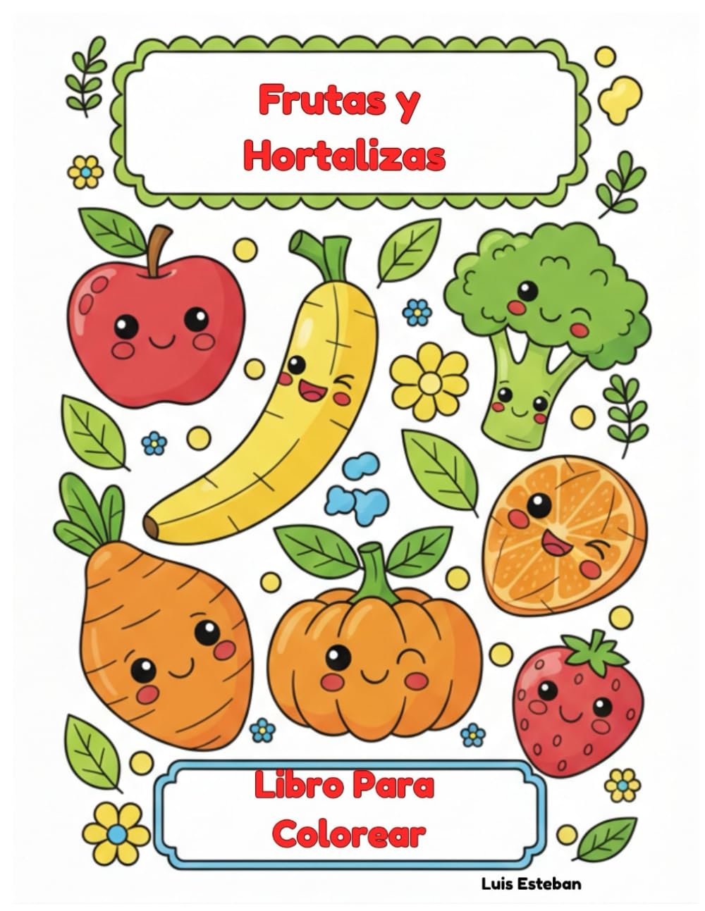 Frutas y Hortalizas: Libro para colorear: Identifica, aprende y colorea con Luis Esteban. Actividades educativas para niños.