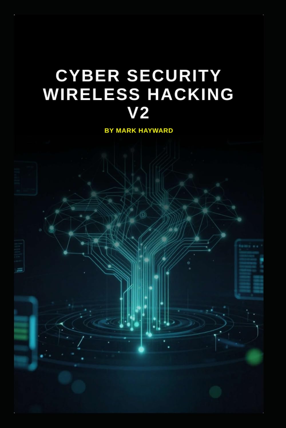 Cyber Security Wireless Hacking v2: Updated information from v1 (Series 2a)