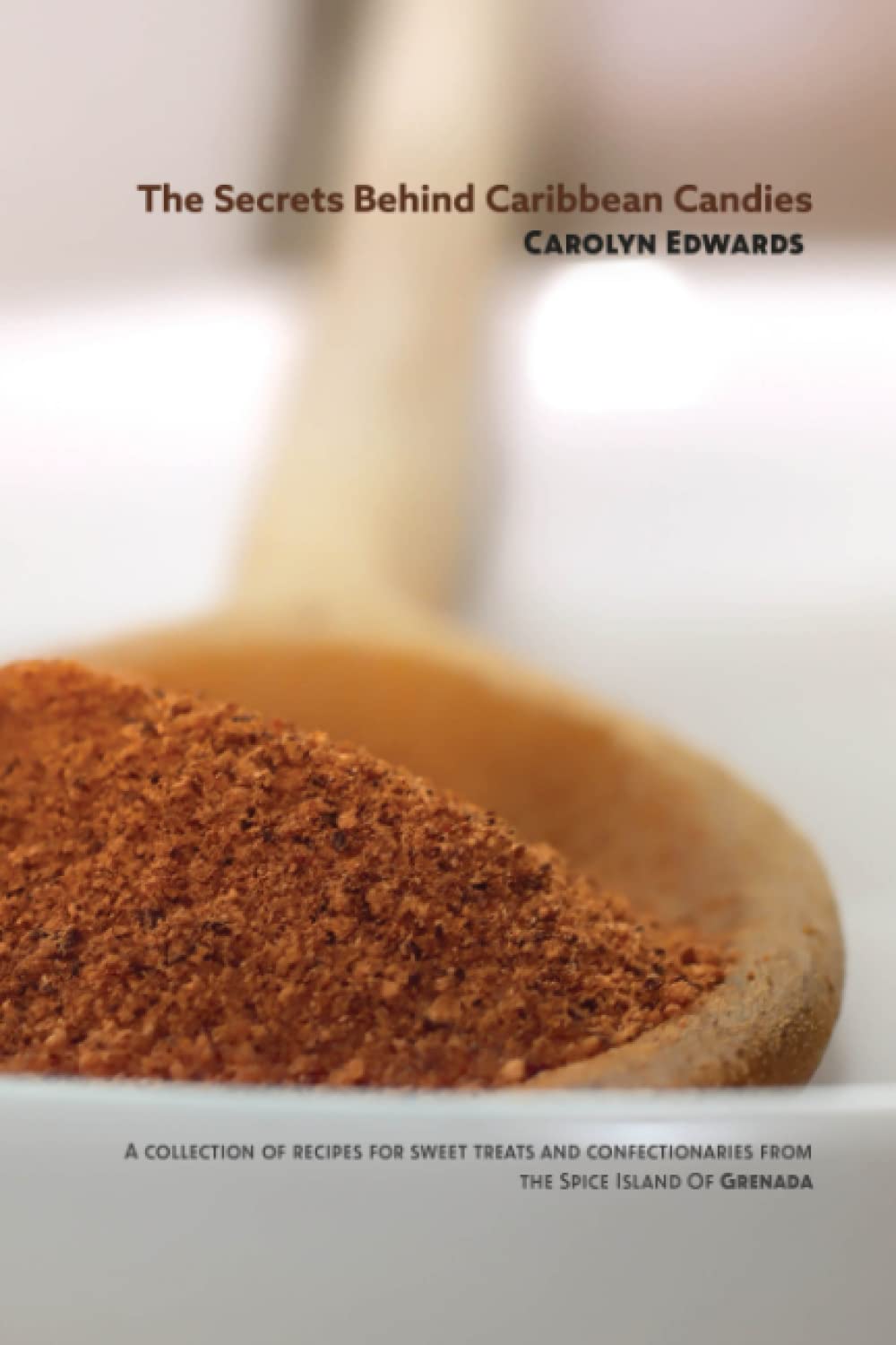 The Secret Behind Caribbean Candies Edwards, Carolyn, Telesford