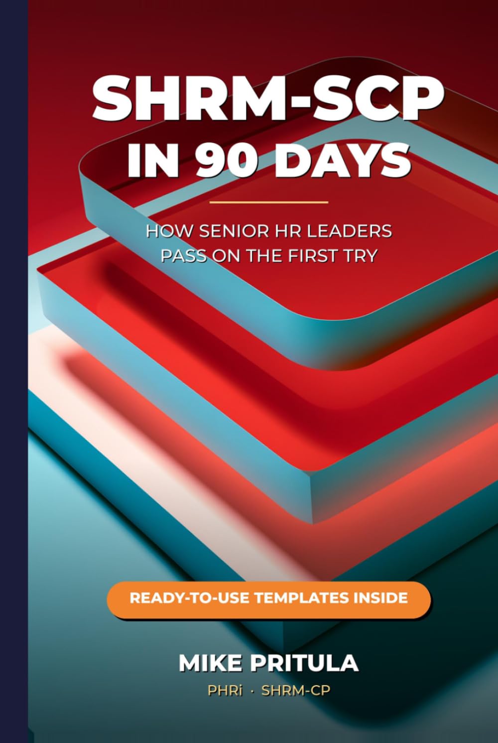 SHRM-SCP in 90 Days: How Senior HR Leaders Pass on the First Try (HR Certification Books)