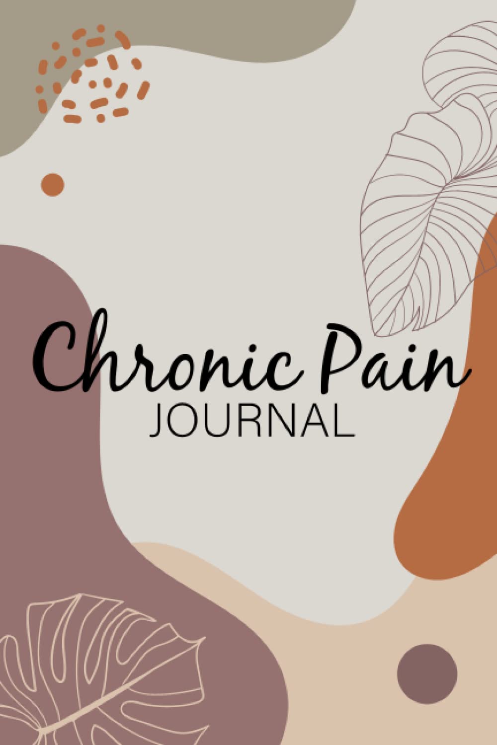 Chronic Pain Journal: Pain & Symptom Tracker Log Book, Pain Journal For Women, Tracking Journal for Chronic Pain & Illness, Daily Pain & Symptom ... Tracking Journal for Chronic Pain & Illness