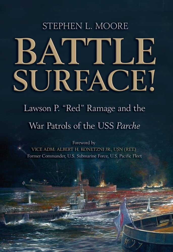 Battle Surface!: Lawson P. "Red" Ramage and the War Patrols of the USS, Parche