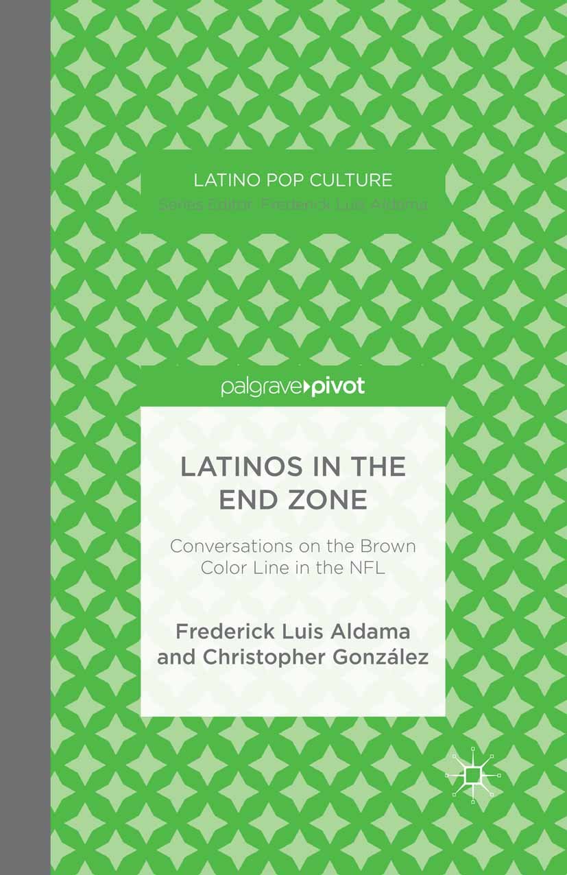Latinos in the End Zone: Conversations on the Brown Color Line in the NFL (Latino Pop Culture)
