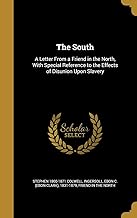 The South: A Letter From a Friend in the North, With Special Reference to the Effects of Disunion Upon Slavery