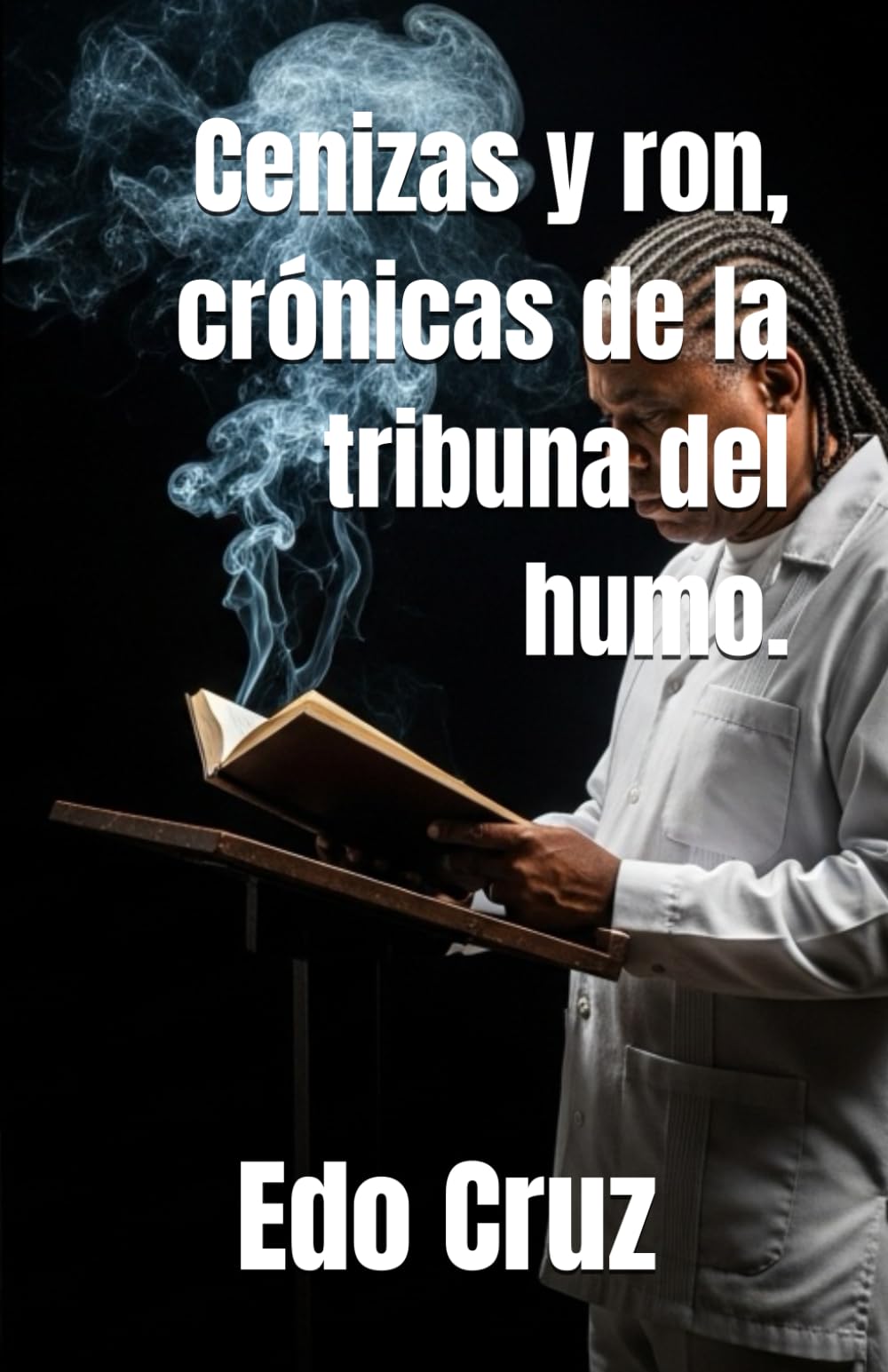 Cenizas y ron, crónicas de la tribuna del humo.