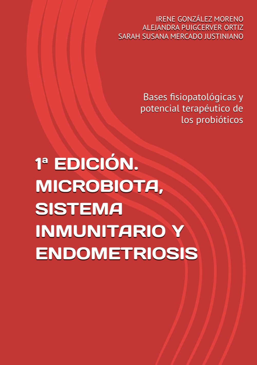 1ª EDICIÓN. MICROBIOTA, SISTEMA INMUNITARIO Y ENDOMETRIOSIS: Bases fisiopatológicas y potencial terapéutico de los probióticos. Tapa dura