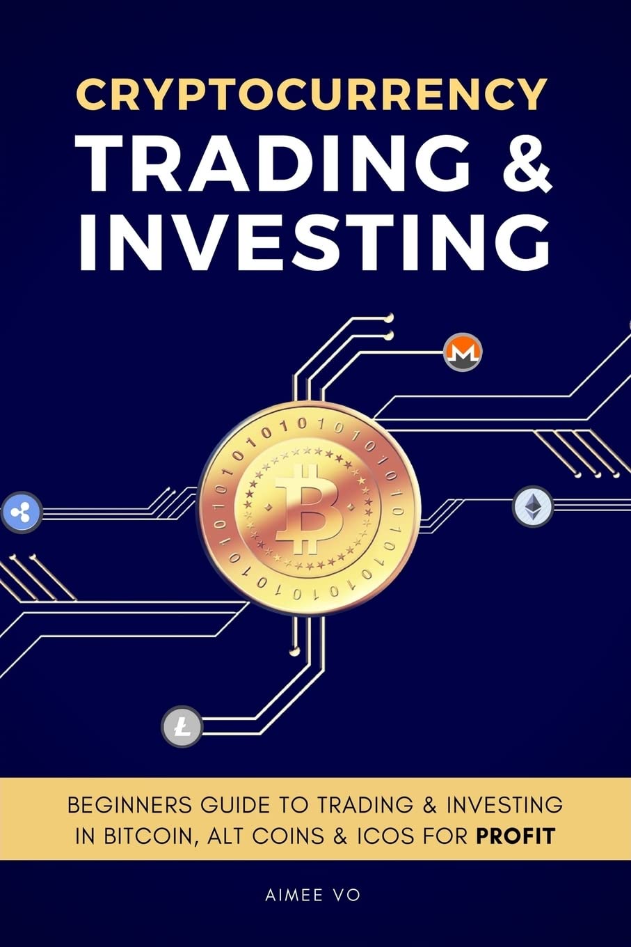 Cryptocurrency Trading & Investing: Beginners Guide To Trading & Investing  In Bitcoin, Alt Coins & ICOs For Profit : Vo, Aimee: Amazon.com.au: Books
