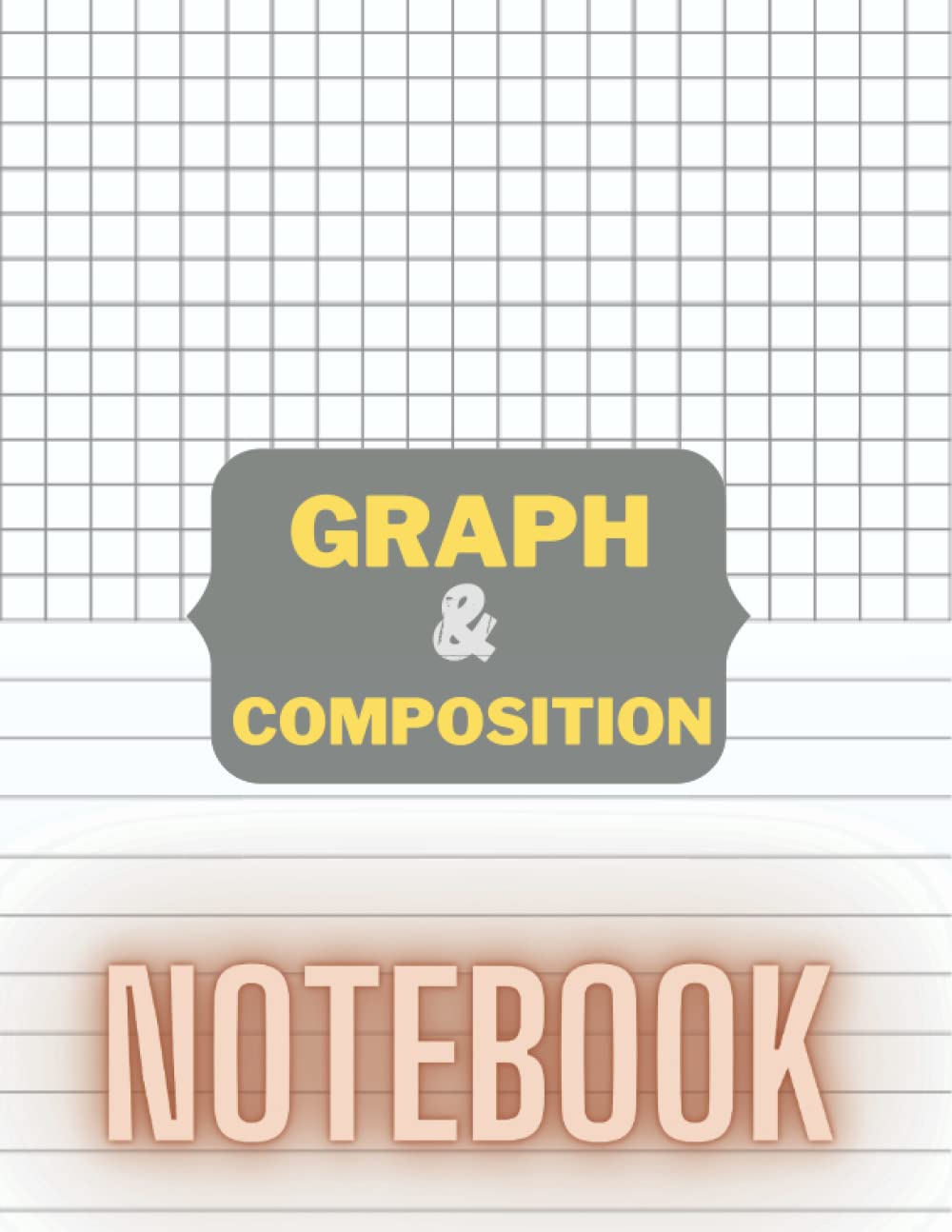Graph Composition Notebook: Half Graph Half Lined Notebook, Composition Graph Notebook with Half College Ruled Lined Paper