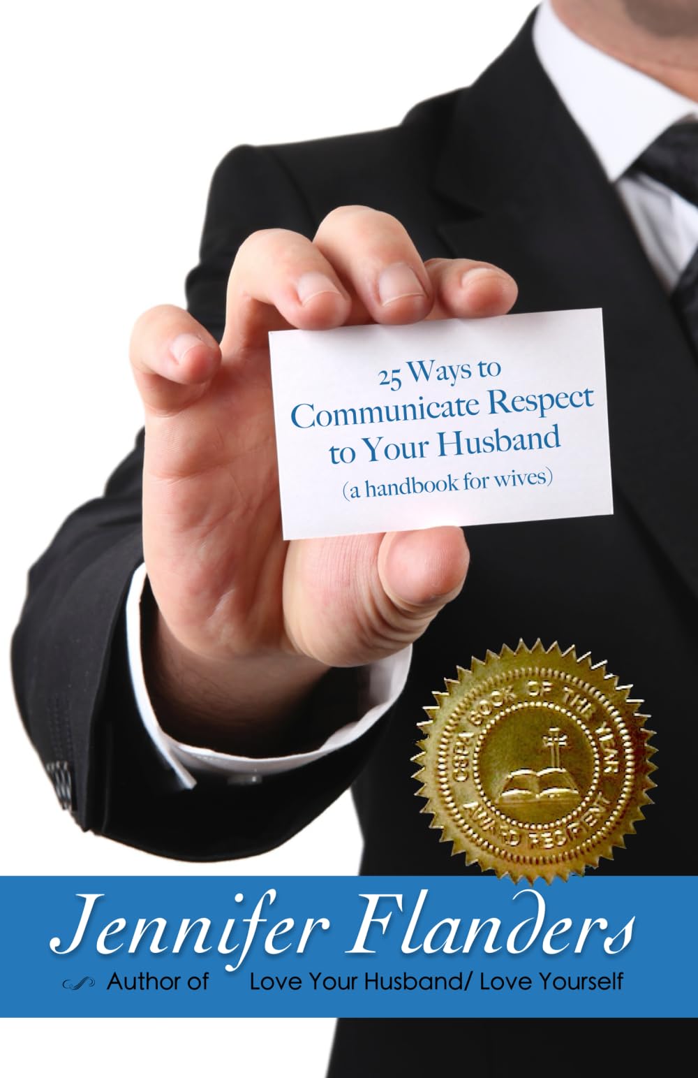 25 Ways to Communicate Respect to Your Husband: A Handbook for Wives: Volume 1