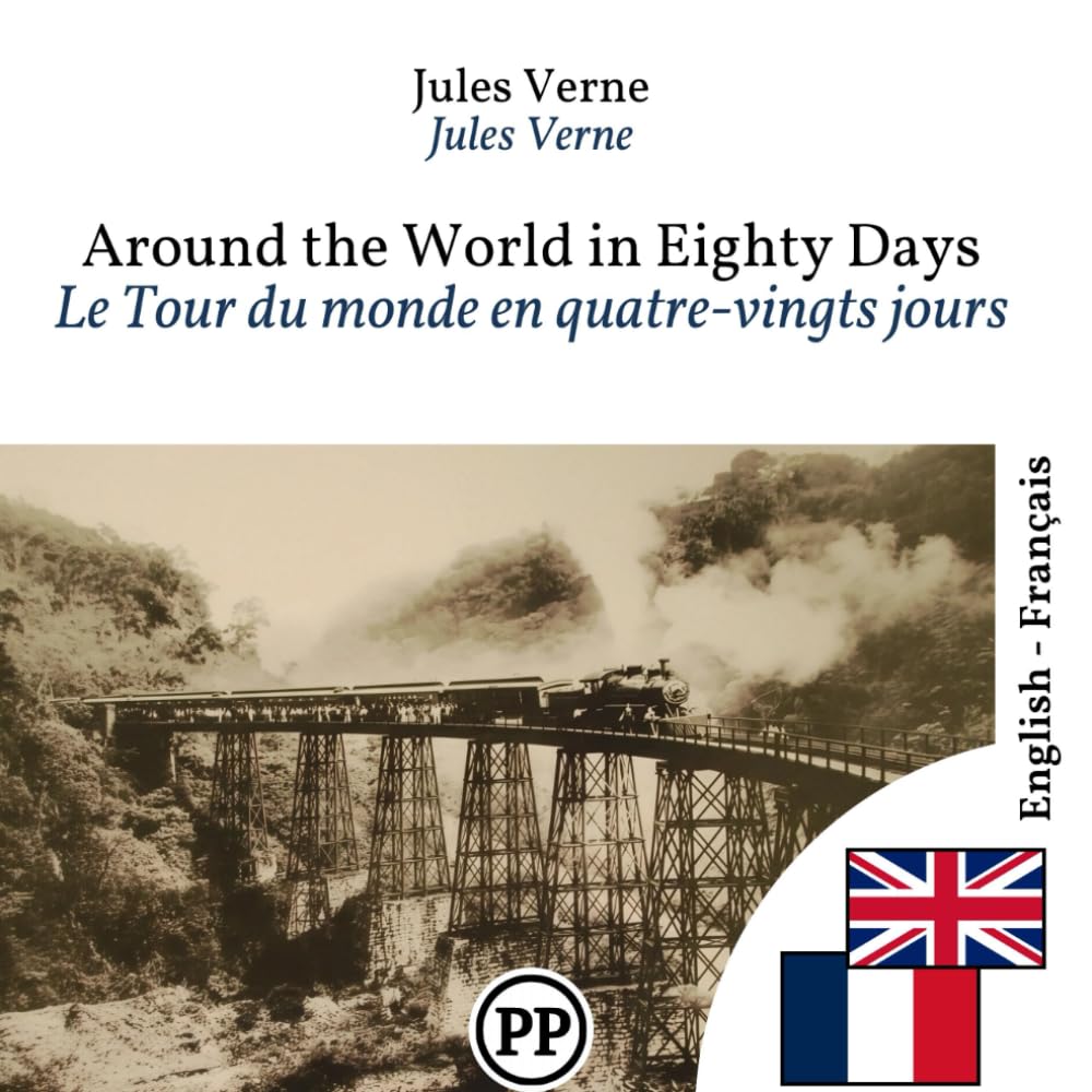 Le Tour du monde en quatre-vingts jours: Édition bilingue ligne à ligne anglais–français