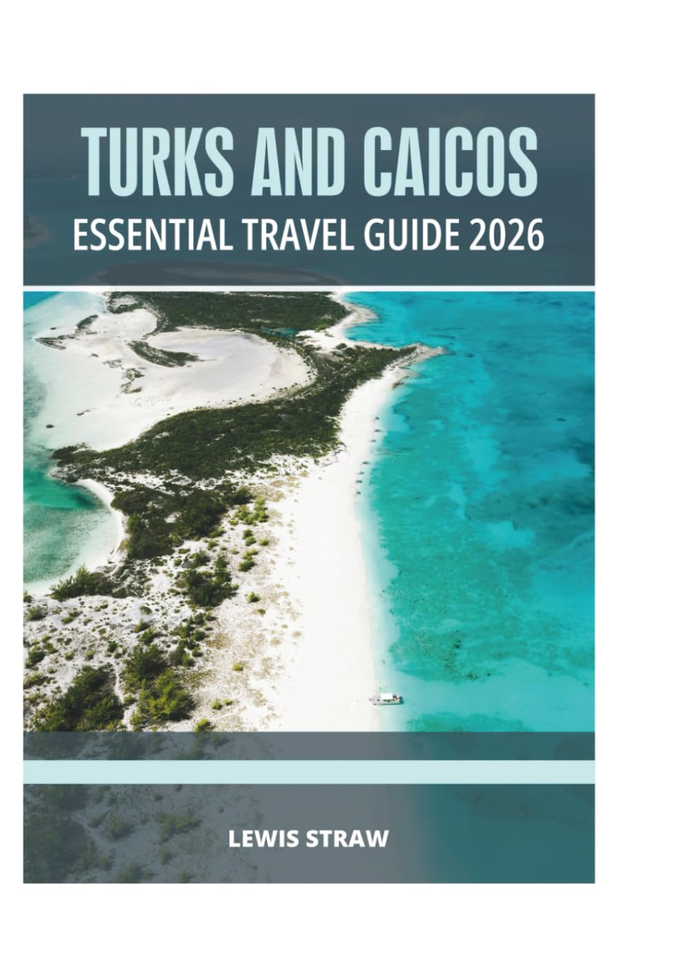 TURKS AND CAICOS ESSENTIAL TRAVEL GUIDE 2026