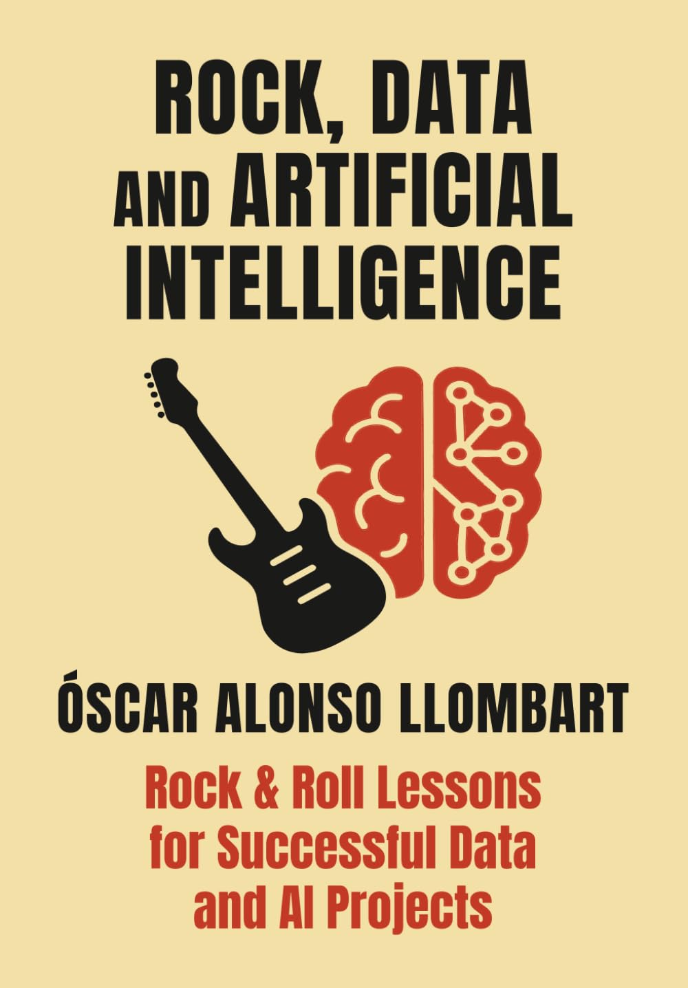 Rock, Data and Artificial Intelligence: Rock & Roll Lessons for Successful Data and AI Projects