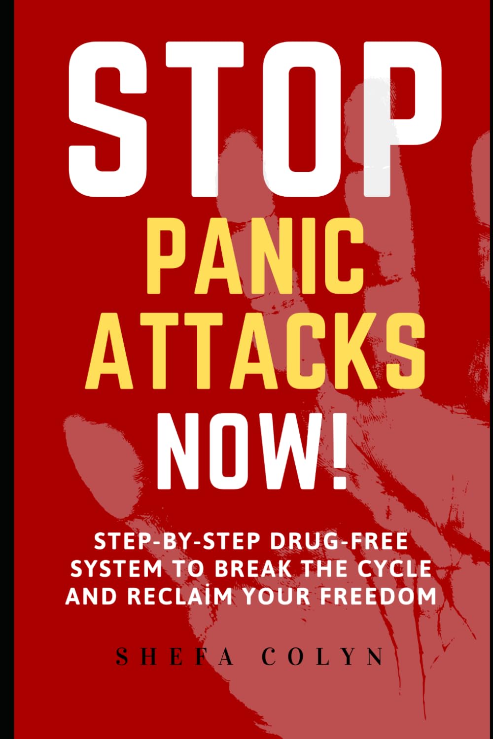 Stop Panic Attacks Now: Step-by-Step Drug-Free System to Break the Cycle and Reclaim Your Freedom (HSP Anxiety Freedom Series)