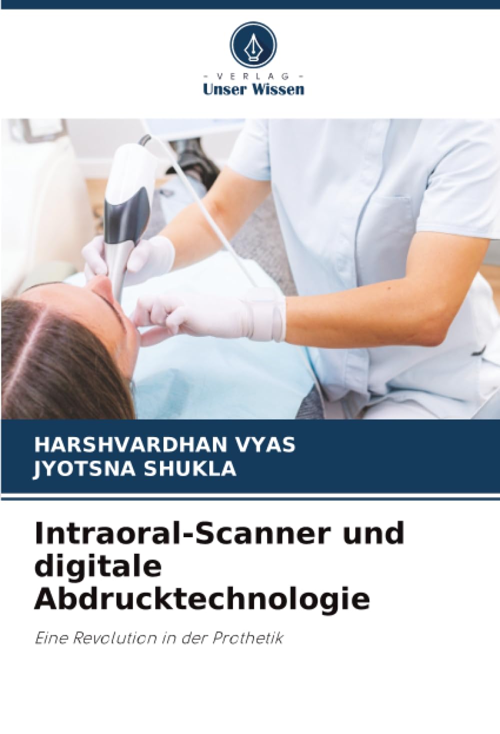 Intraoral-Scanner und digitale Abdrucktechnologie: Eine Revolution in der Prothetik