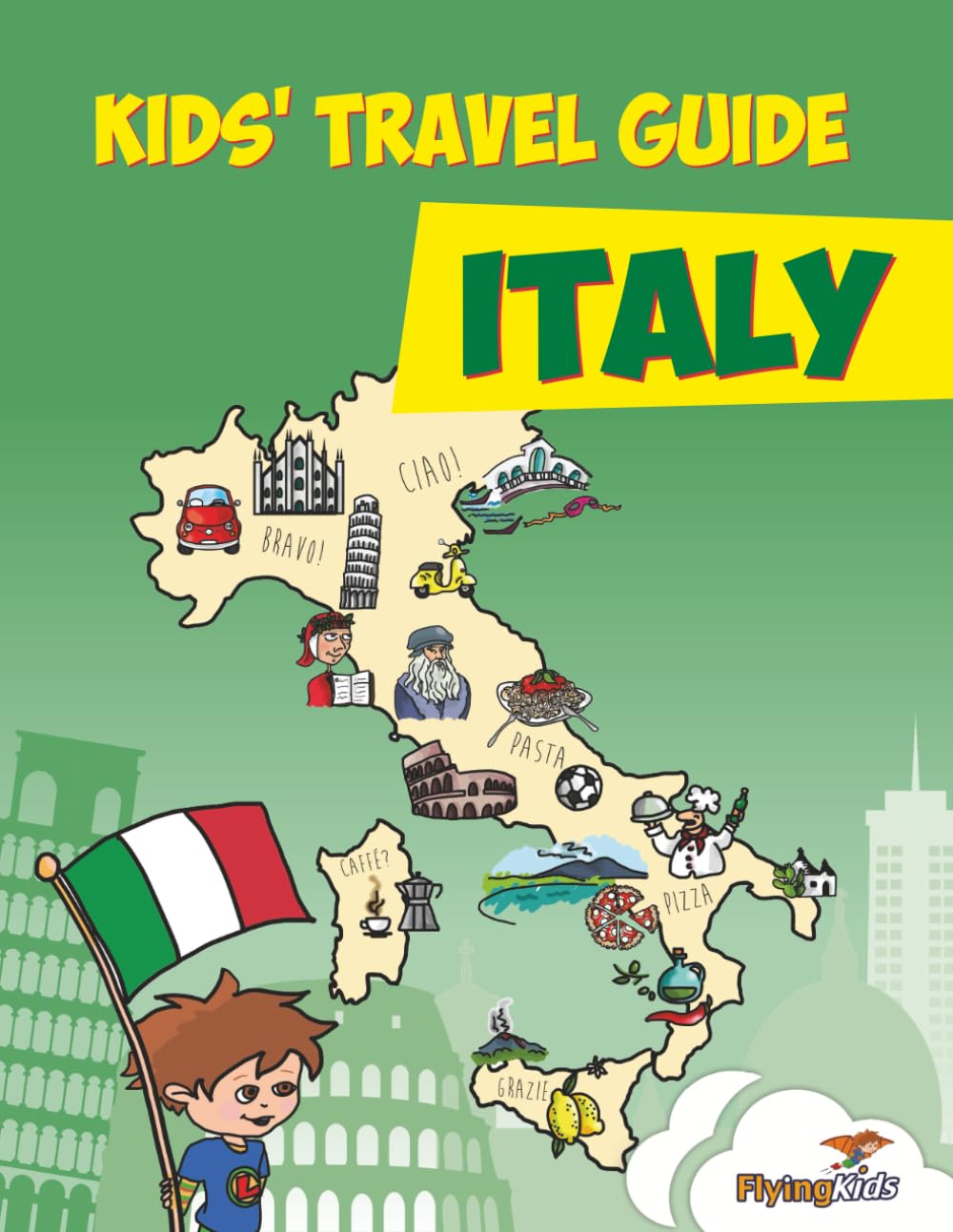 Kids' Travel Guide - Italy: The fun way to discover Italy - especially for kid