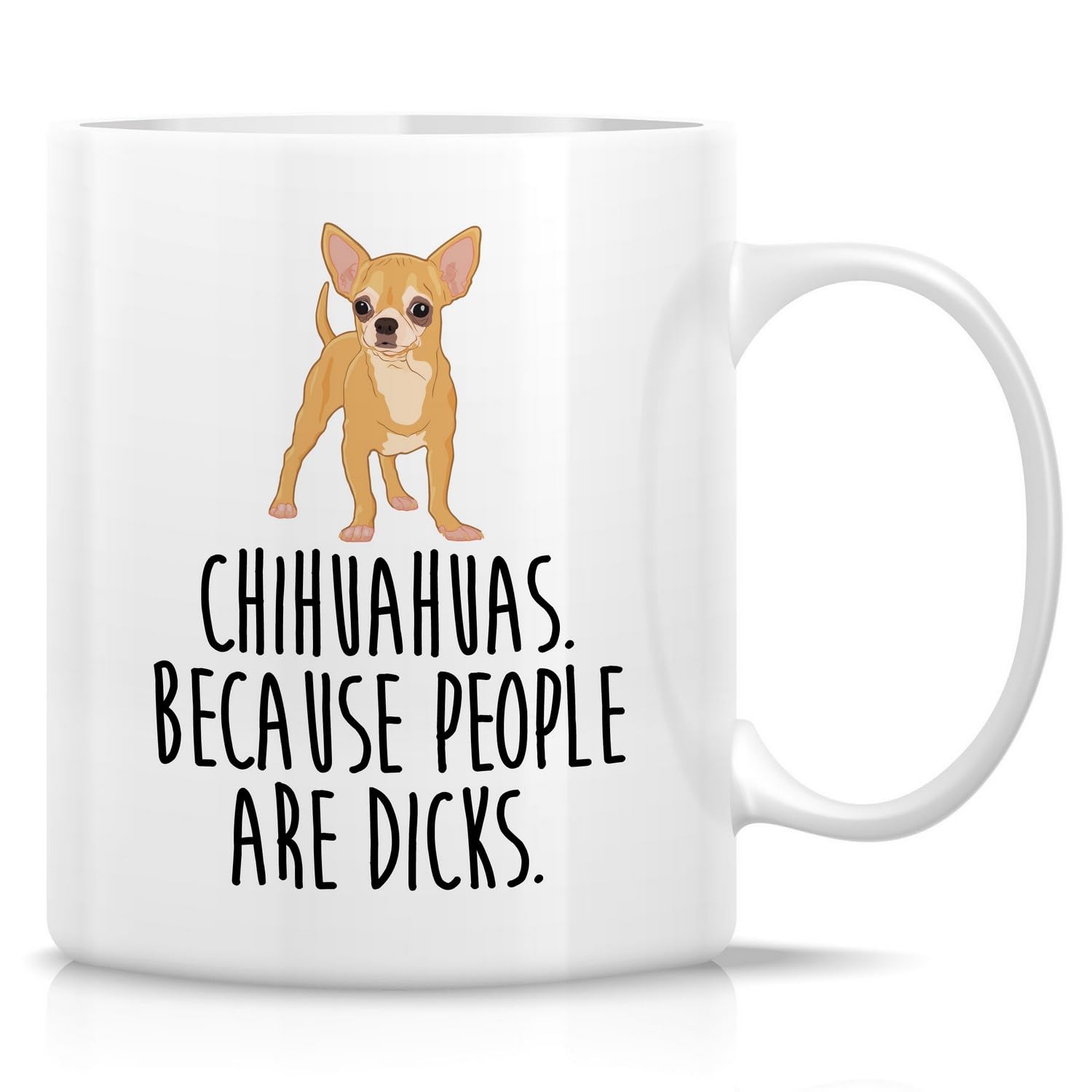 Funny Mug - Chihuahua Mom Dad Dog Lover Chihuahuas Owner Gift 11 Oz Ceramic Coffee Mugs - Humor Sarcasm Sarcastic Motivational Inspirational Birthday Gift for Him Her Friend Coworker Men Women