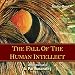 The Fall of the Human Intellect (Audiobook)