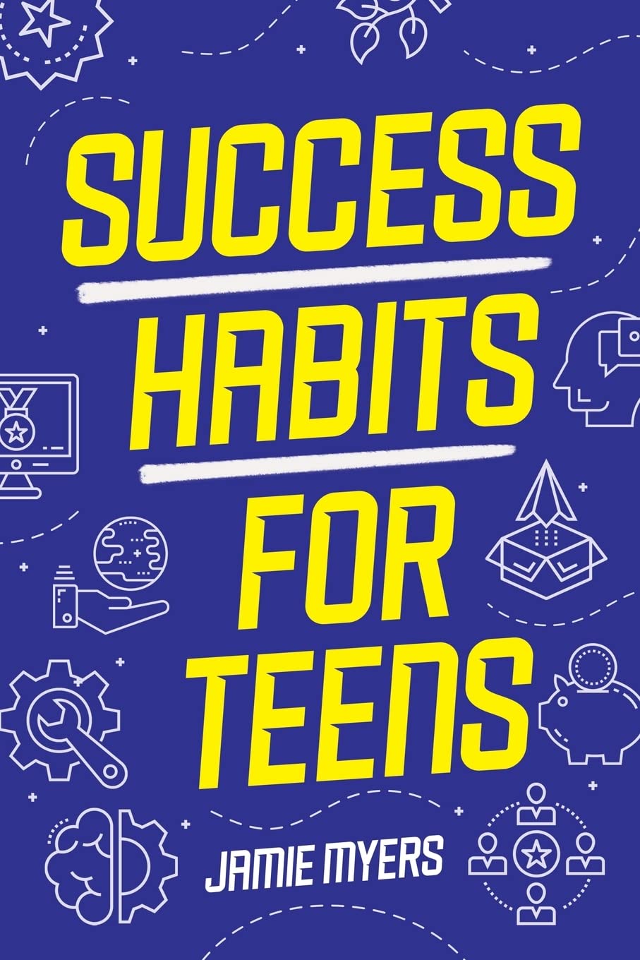 Success Habits for Teens: Powerful Strategies That Help Teens Be Successful in Life