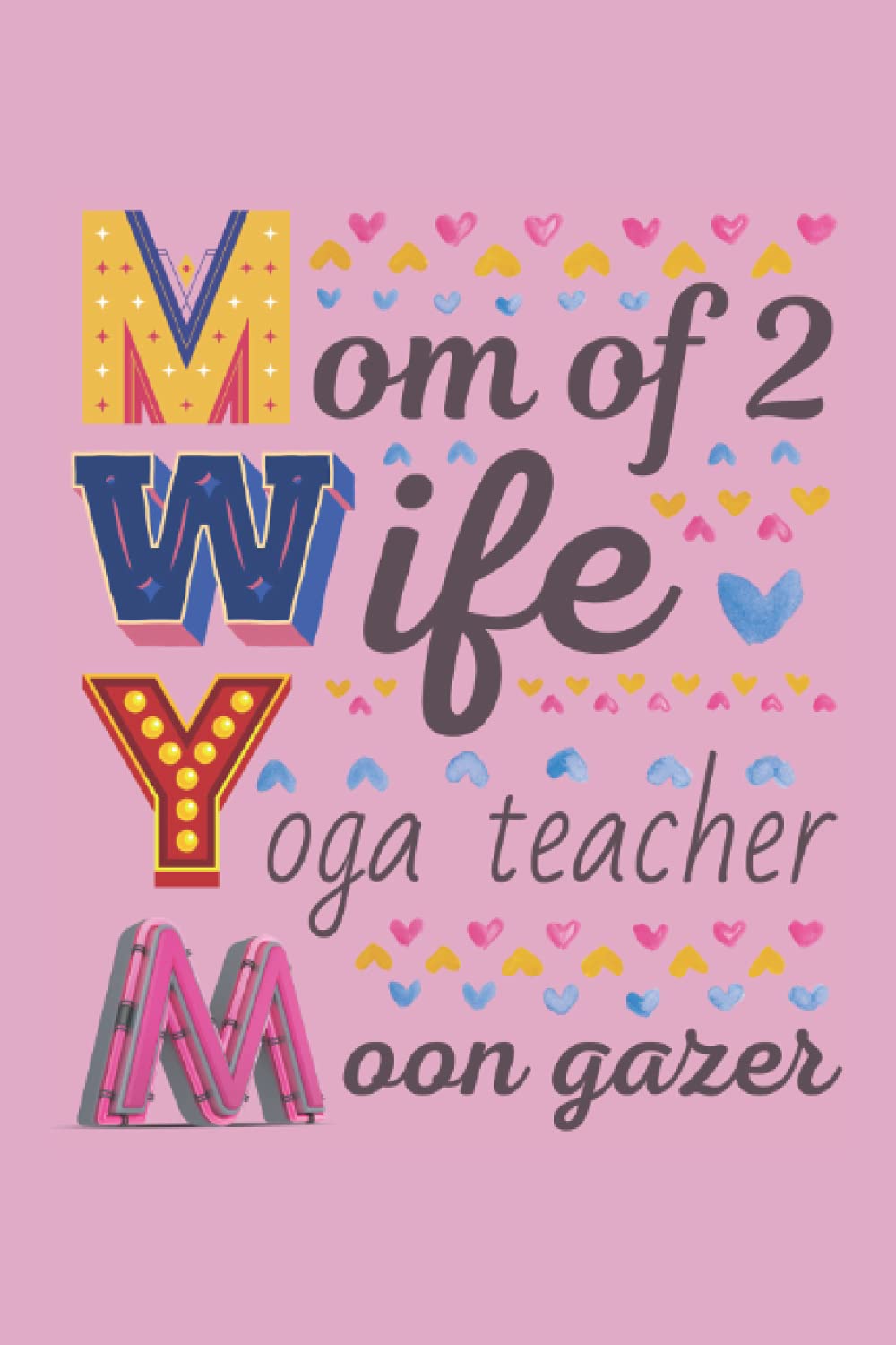 Mom Of 2, Wife, Yoga Teacher, Moon Gazer: College Ruled Journal For Writing, Lined Paper Notebook 6 x 9 inches - 120 pages, Trendy Notebooks For ... And Planning, Notebook To Write In With Lines