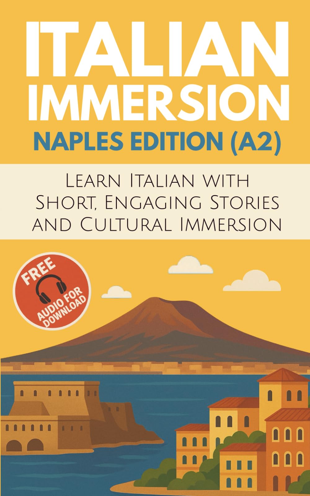 Italian Immersion (Naples Edition): Learn Italian with Short, Engaging Stories and Cultural Immersion: 2