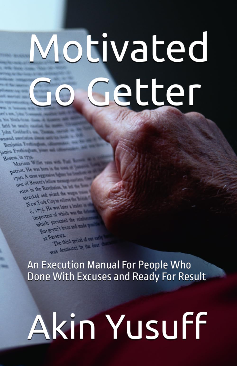 Motivated Go Getter: An Execution Manual For People Who Done With Excuses and Ready For Result