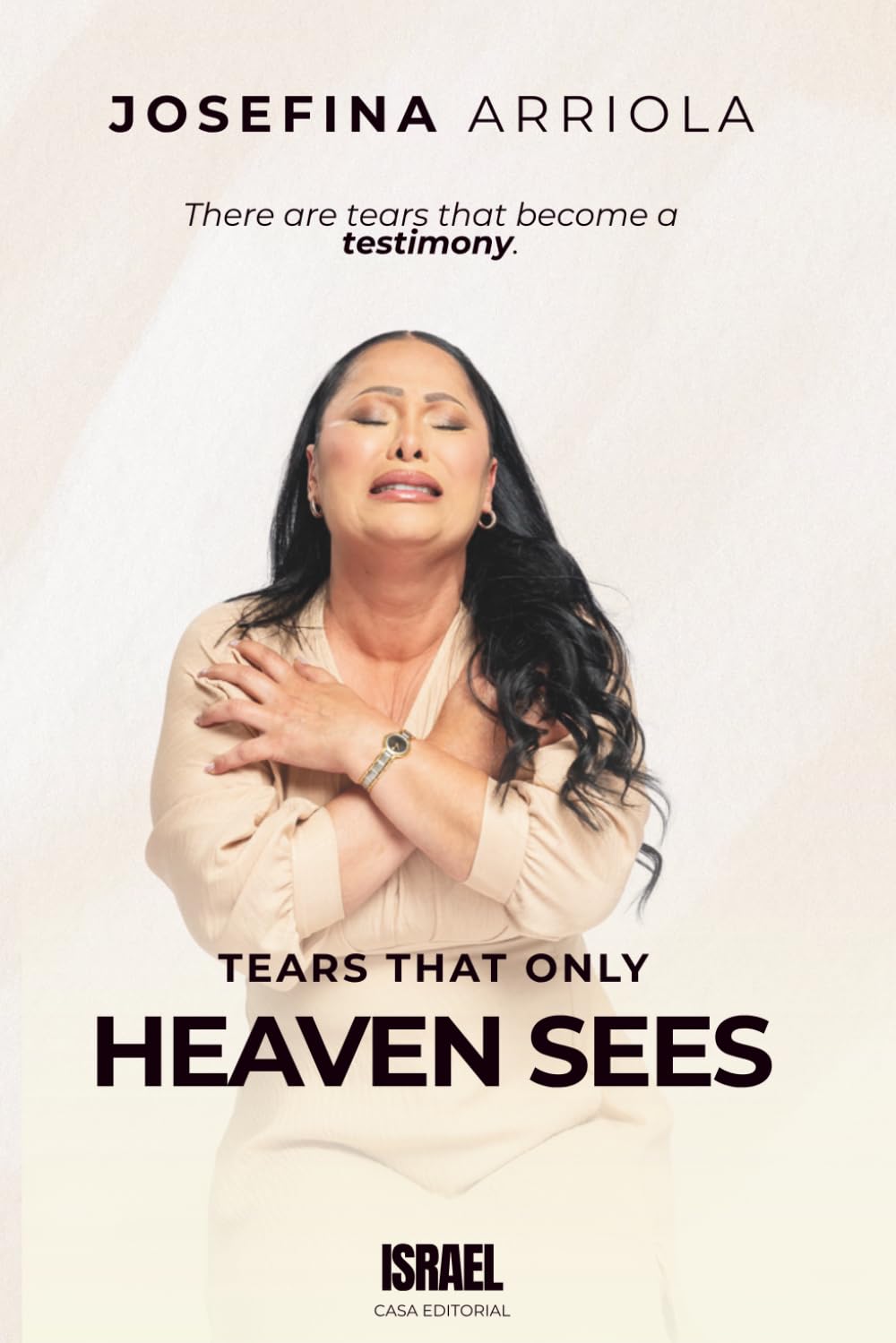 TEARS THAT ONLY HEAVEN SEES: There are tears that become a testimony.