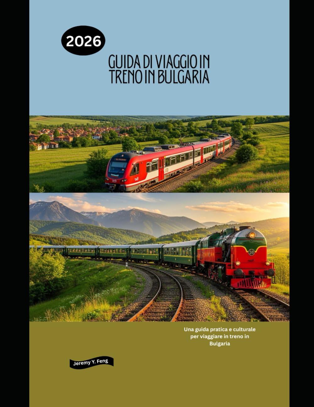 Guida di viaggio in treno in Bulgaria 2026: Una guida pratica e culturale per viaggiare in treno in Bulgaria (Railway Journeys: The 2026 Train Travel Guide Collection)