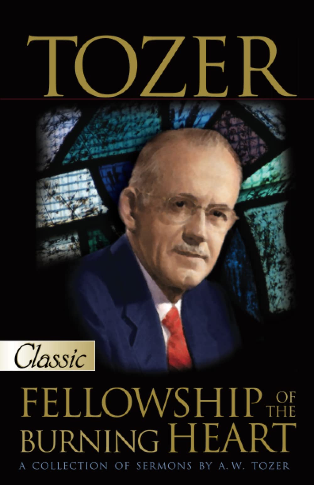 Tozer: Fellowship of the Burning Heart: A Collection of Sermons (Pure Gold Classics)