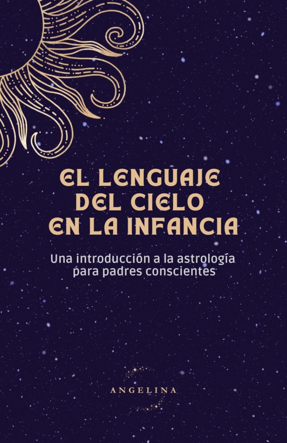 El mapa del cielo en la infancia: Una introducción a la astrología para padres conscientes