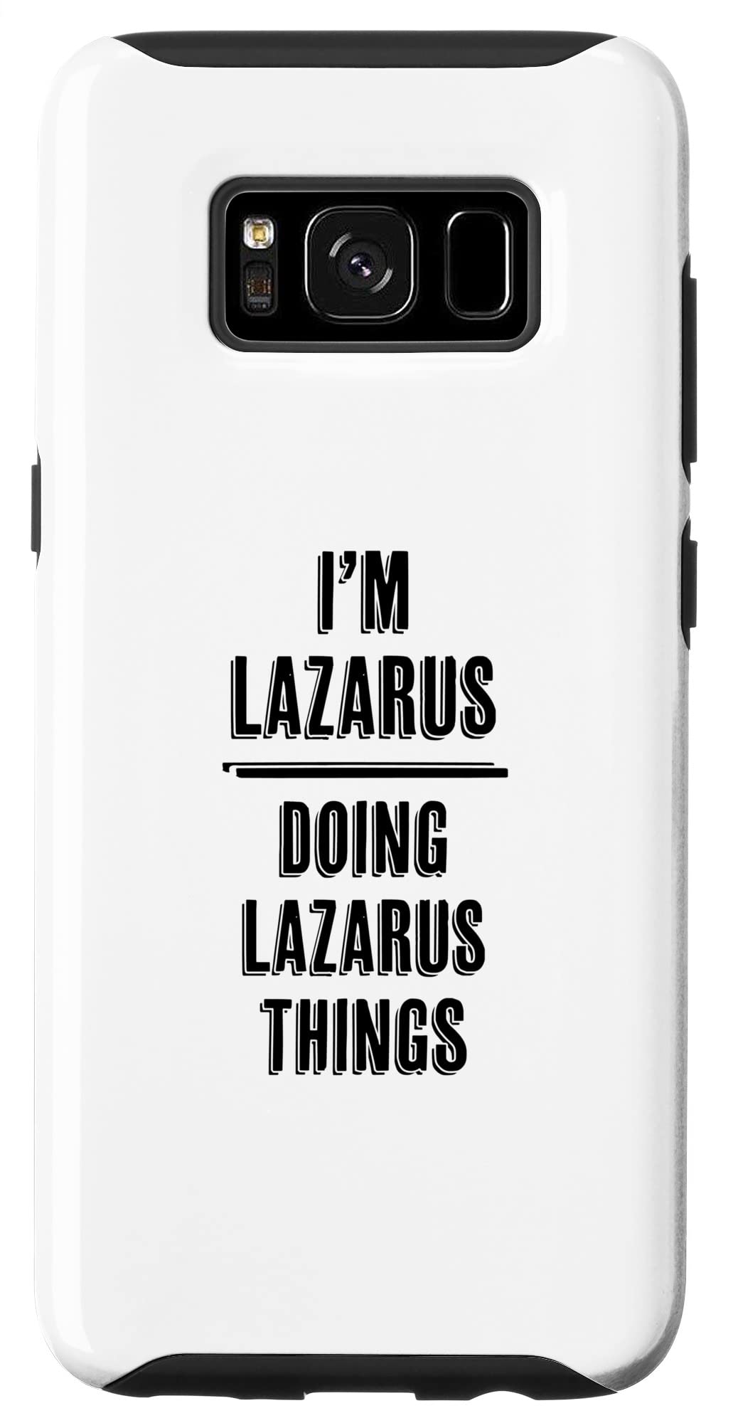 Galaxy S8 I'm LAZARUS Doing LAZARUS Things | Funny Cute - Name Case