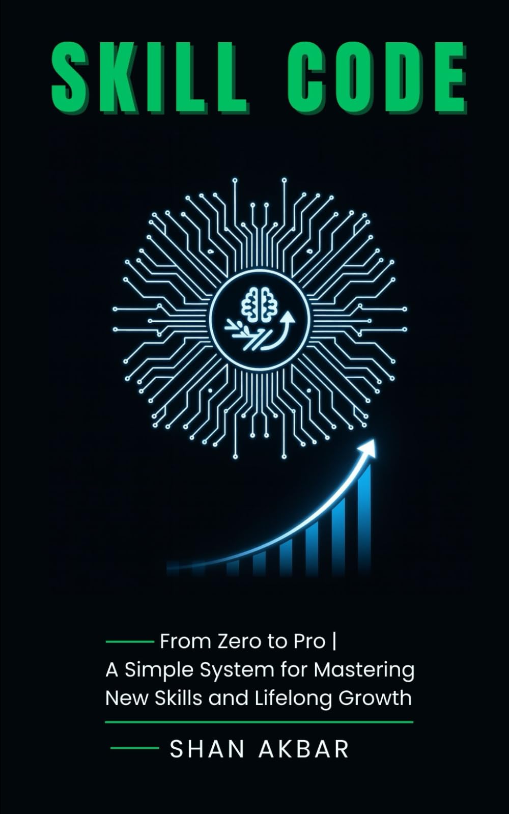 Skill Code: From Zero to Pro | A Simple System for Mastering New Skills and Lifelong Growth