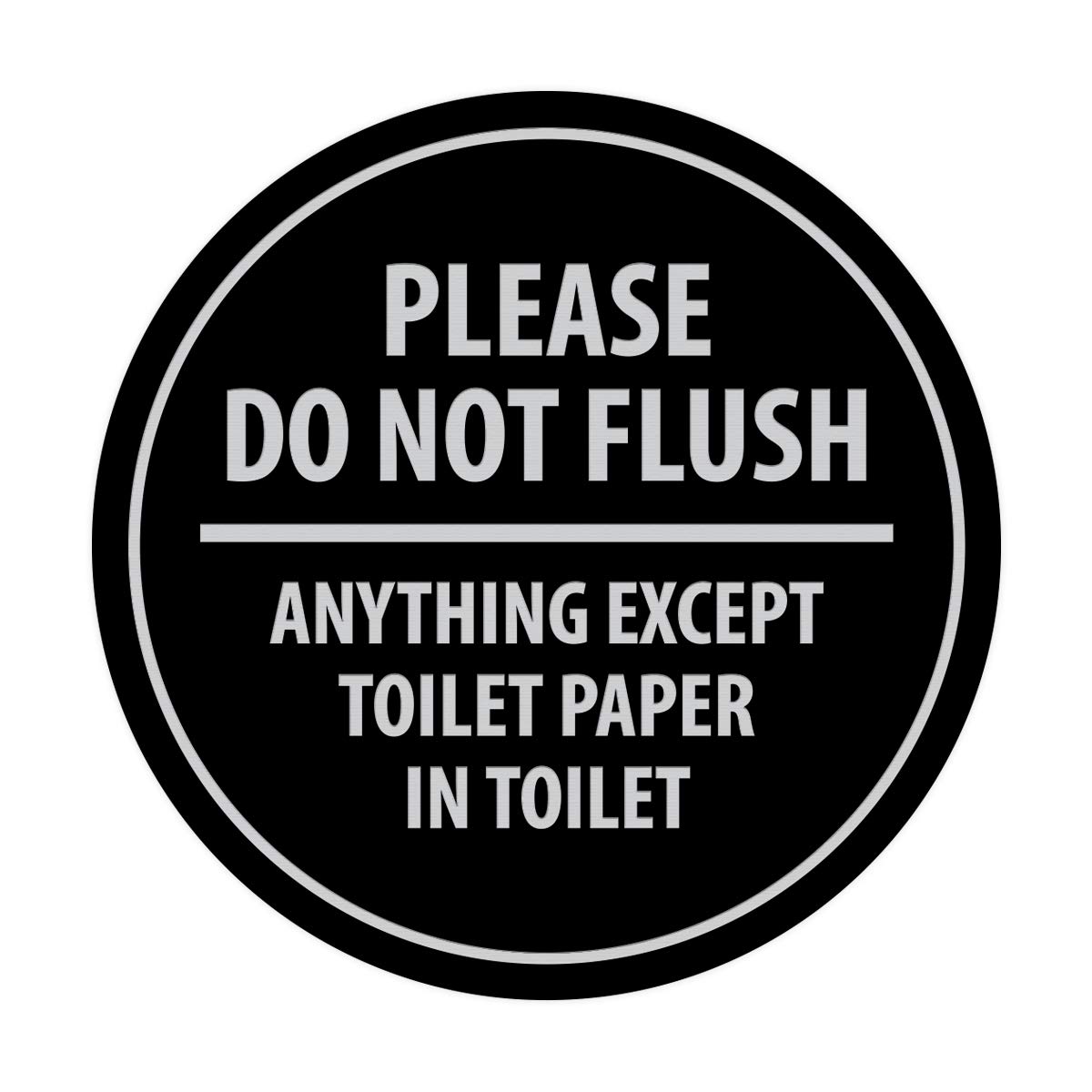 Circle Please Do Not Flush Anything Except Toilet Paper Wall or Door Sign - Laser-Engraved Lettering | Durable ABS Plastic (Black/Silver) - Medium