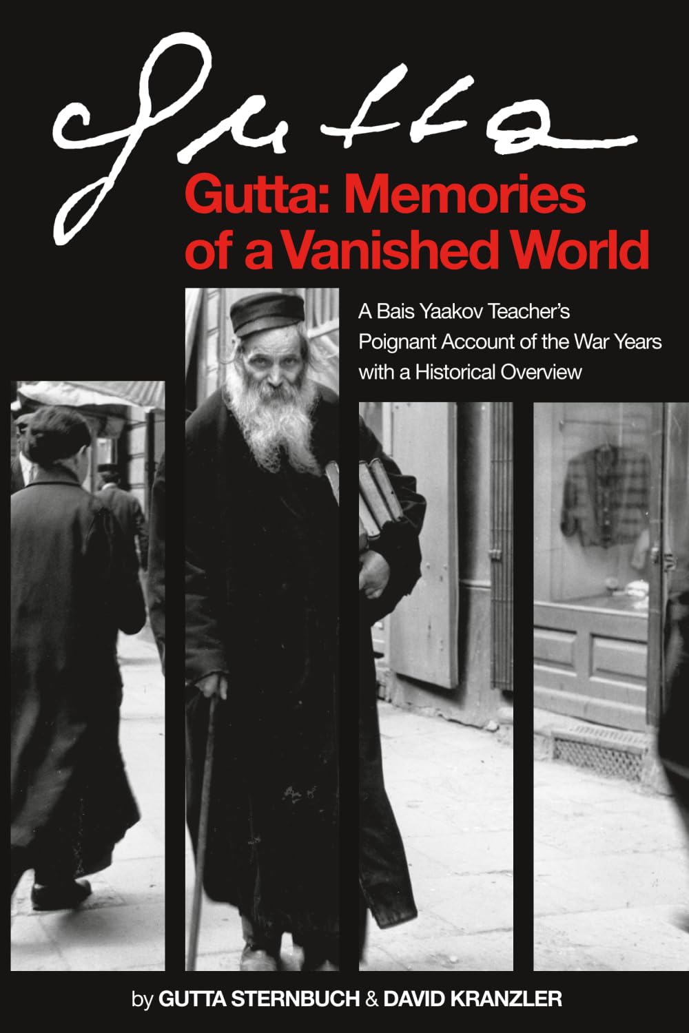 Gutta:Memories of a Vanished World: A Bais Yaakov Teachr's Poignant Account of the War Years with a Historical Overview