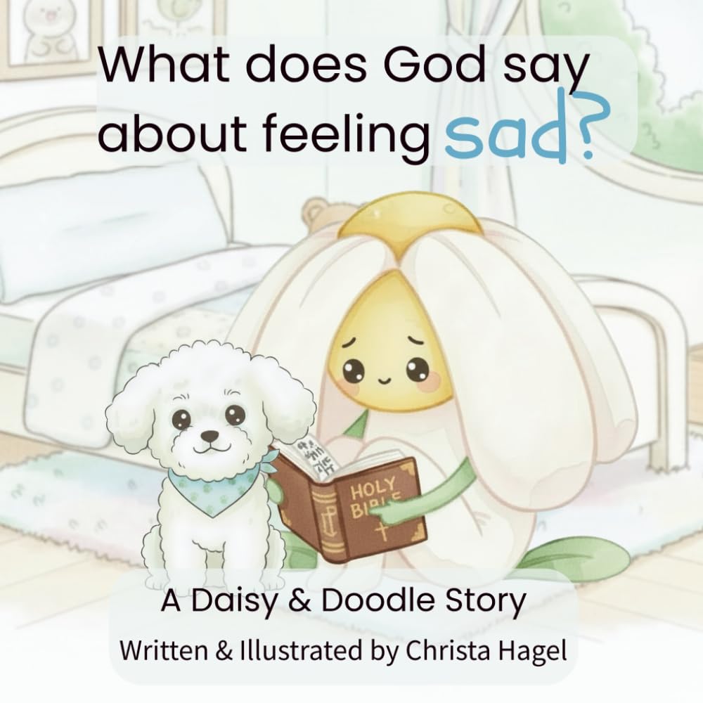 What does God say about feeling sad?: A Daisy & Doodle Story