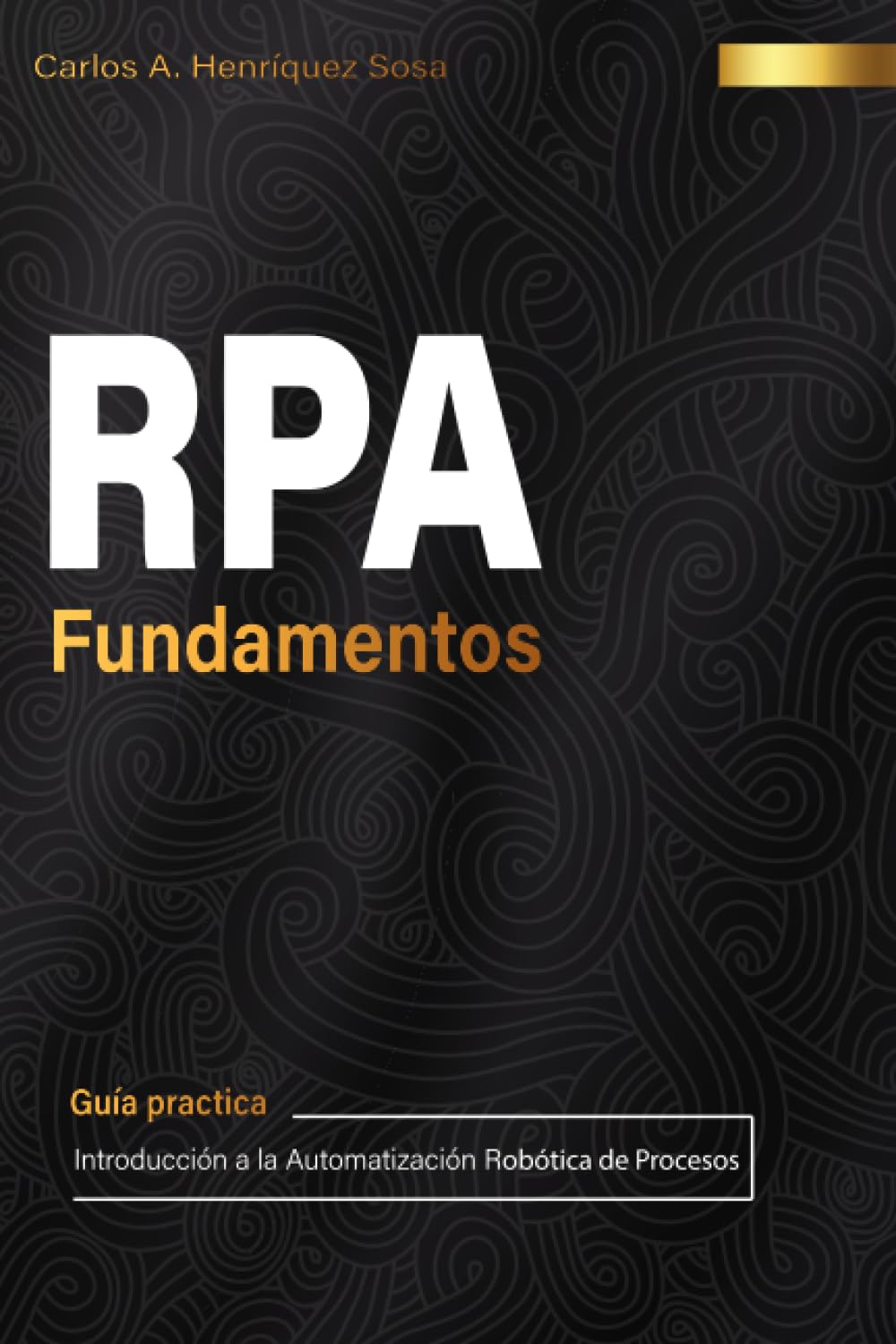 RPA: fundamentos: Introducción a la Automatización Robótica de Procesos ...