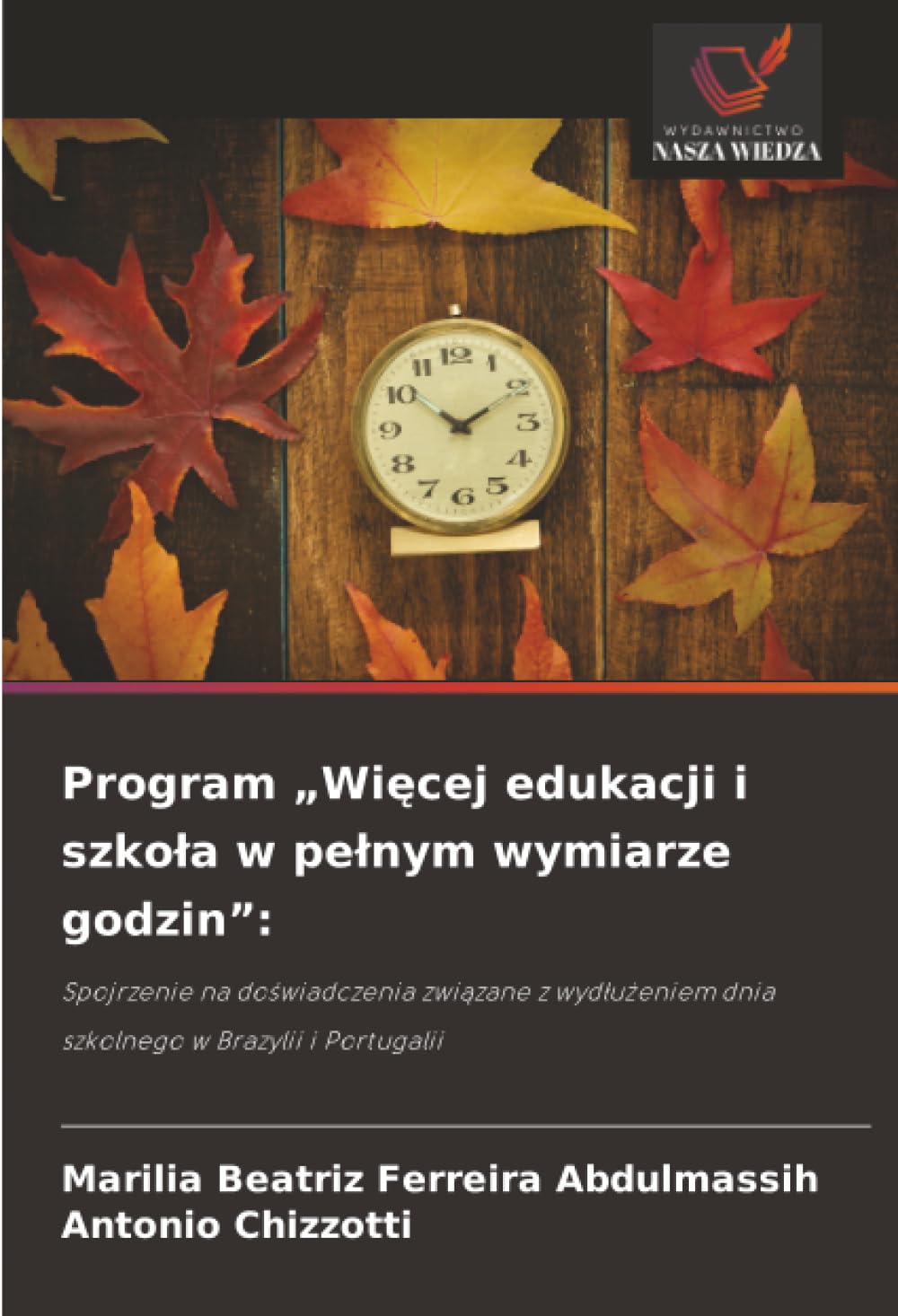 Program „Więcej edukacji i szkoła w pełnym wymiarze godzin”:: Spojrzenie na doświadczenia związane z wydłużeniem dnia szkolnego w Brazylii i ... dnia szkolnego w Brazylii i Portugalii