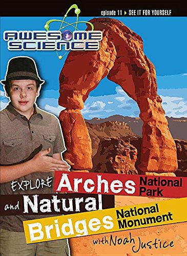 Explore Arches National Park and Natural Bridges National Monument with Noah Justice (Awesome Science)