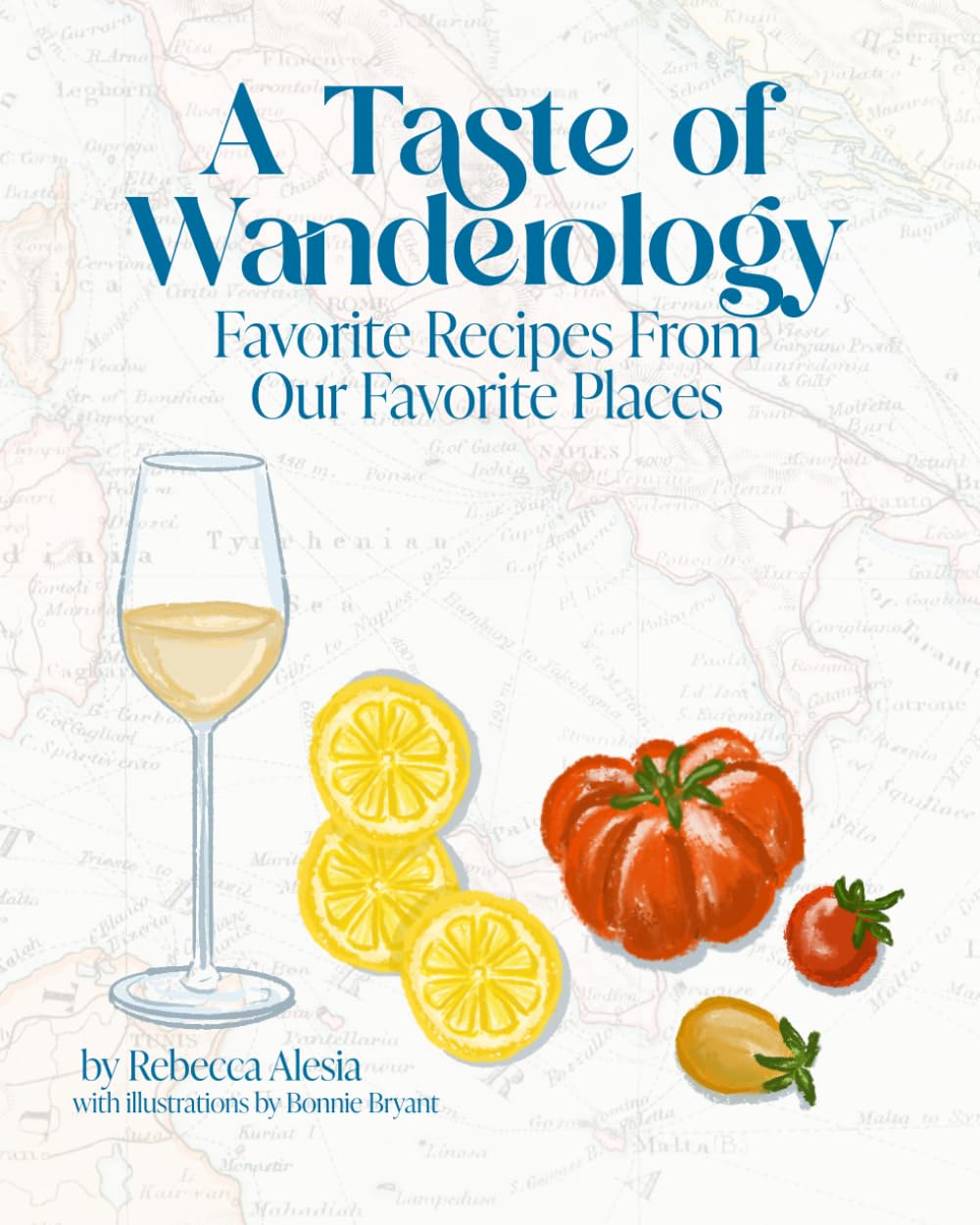 A Taste of Wanderology - Favorite Recipes from our Favorite Places