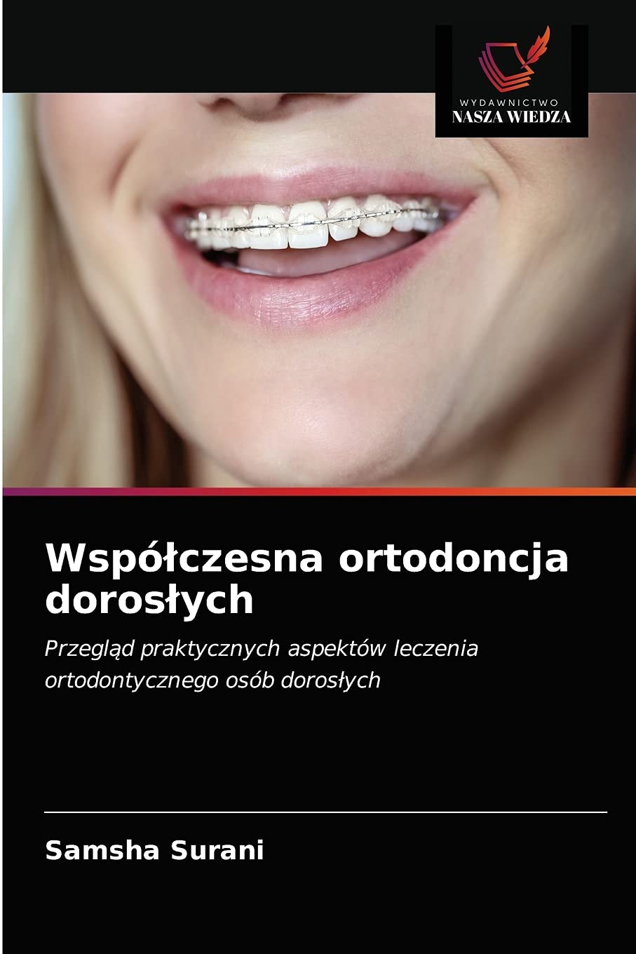 Wspólczesna ortodoncja doroslych: Przegl¿d praktycznych aspektów leczenia ortodontycznego osób doros¿ych
