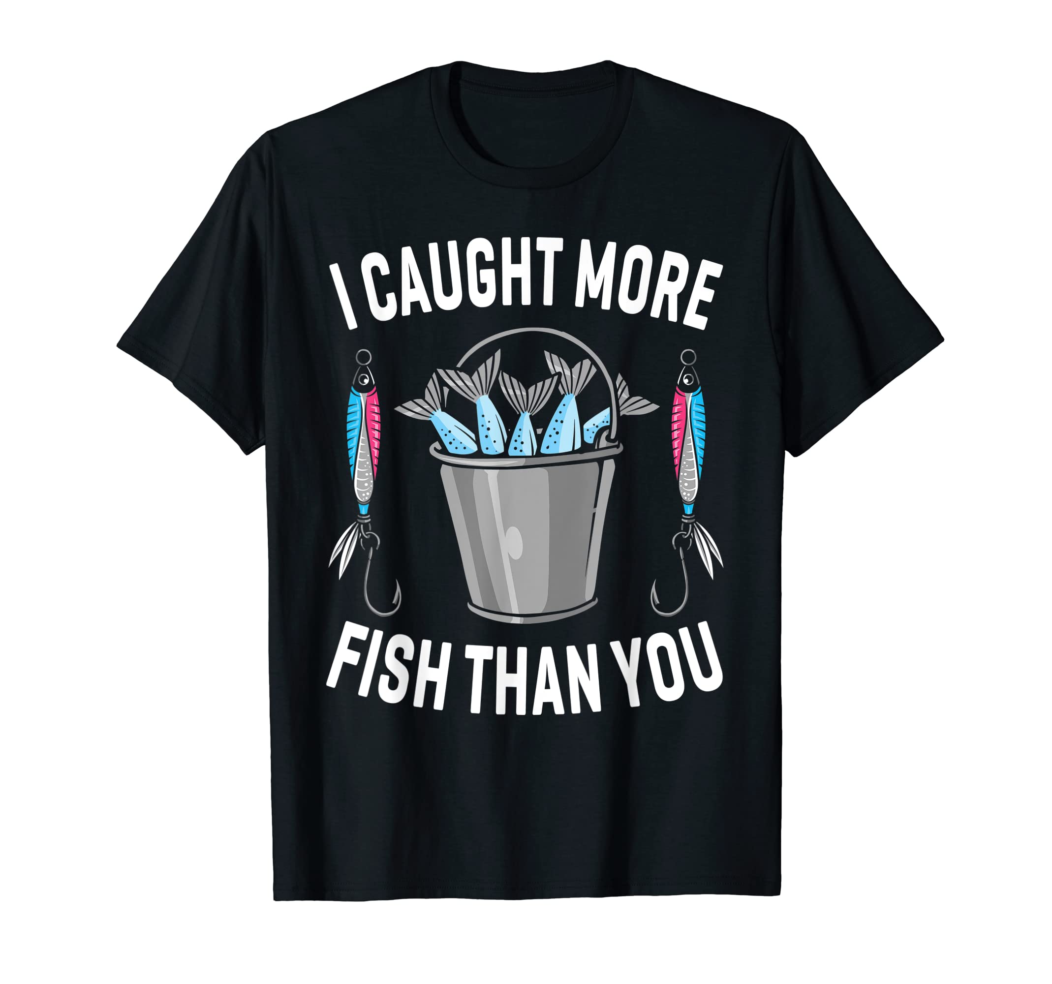 I Caught More Fish Than You / Fish Fisherman Fishing T-Shirt