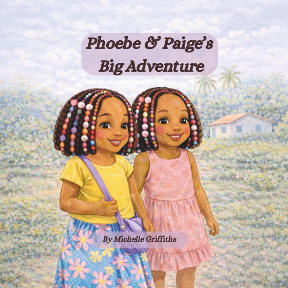 Phoebe & Paige’s Big Adventure: A Heartwarming Story About Family, Fun and Learning to Listen
