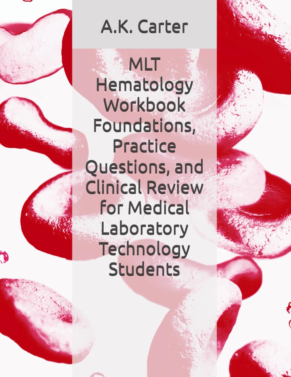 MLT Hematology Workbook Foundations, Practice Questions, and Clinical Review for Medical Laboratory Technology Students