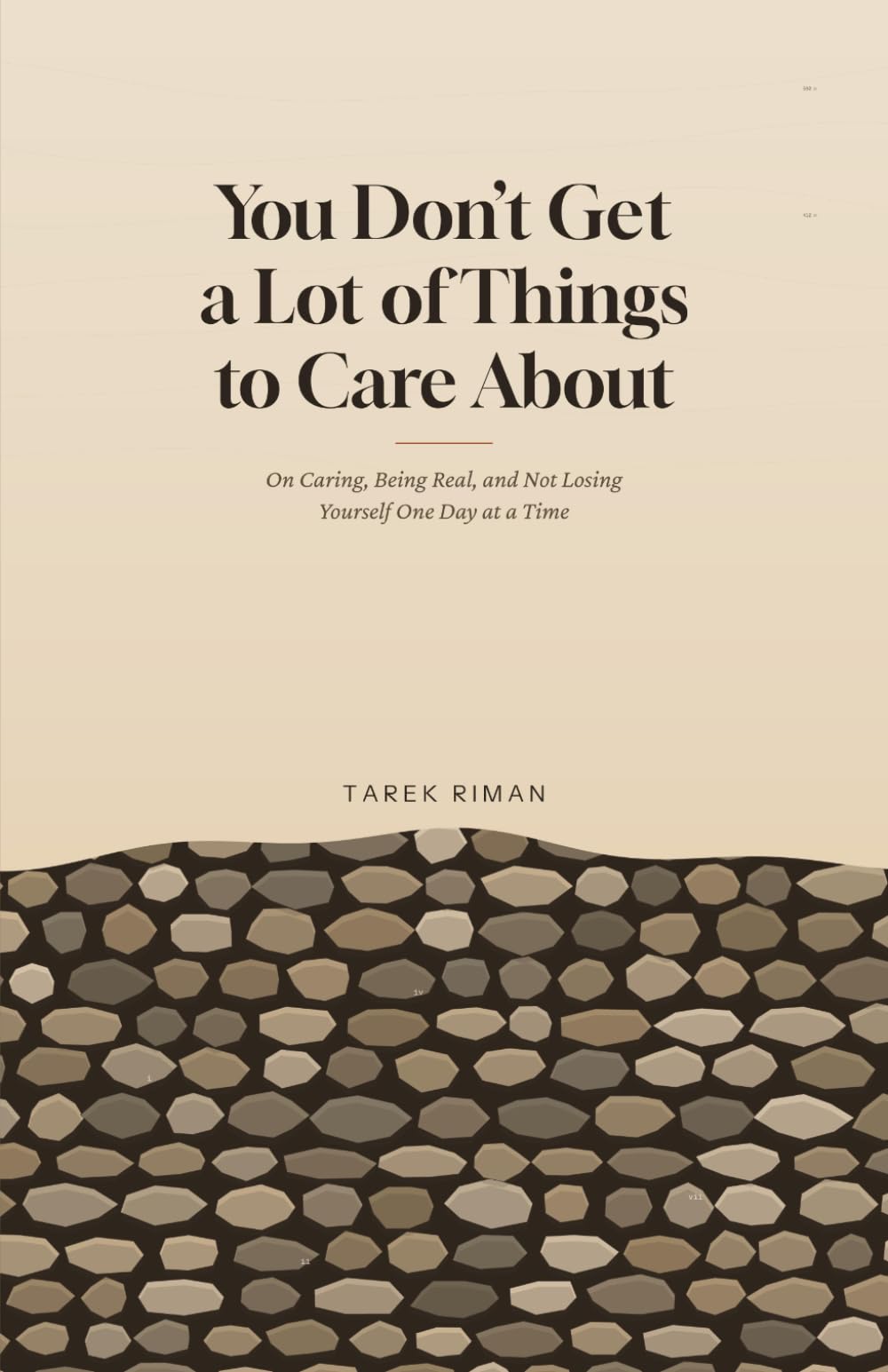 You Don't Get a Lot of Things to Care About: On Caring, Being Real, and Not Losing Yourself One Day at a Time
