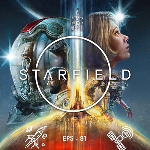 EPS 81 - Starfield; our first steps Podcast Por  arte de portada