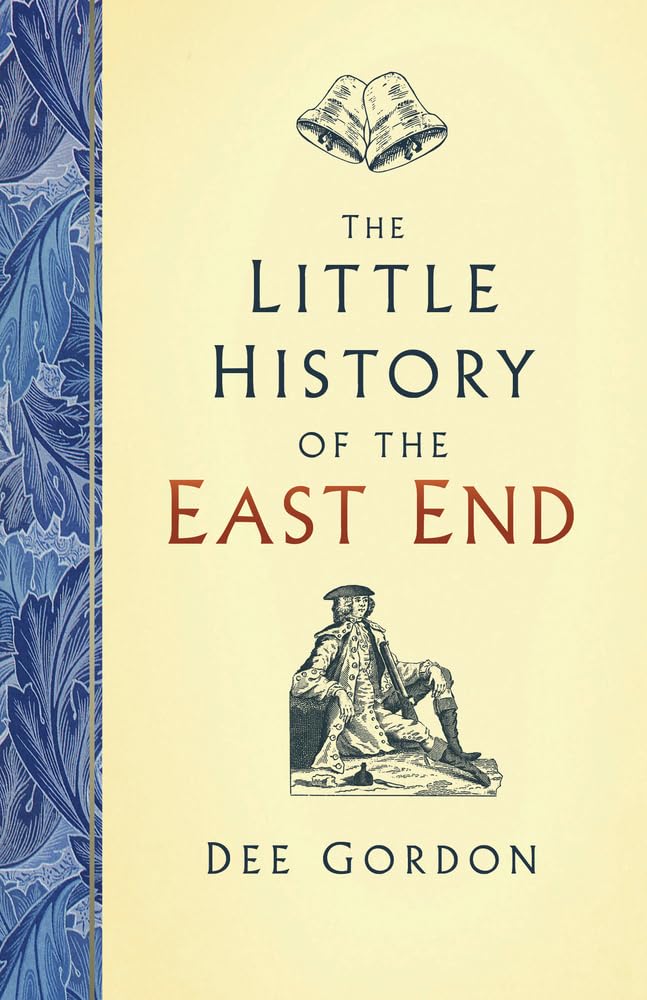 The Little History of the East End by Dee Gordon - 9780750991964
