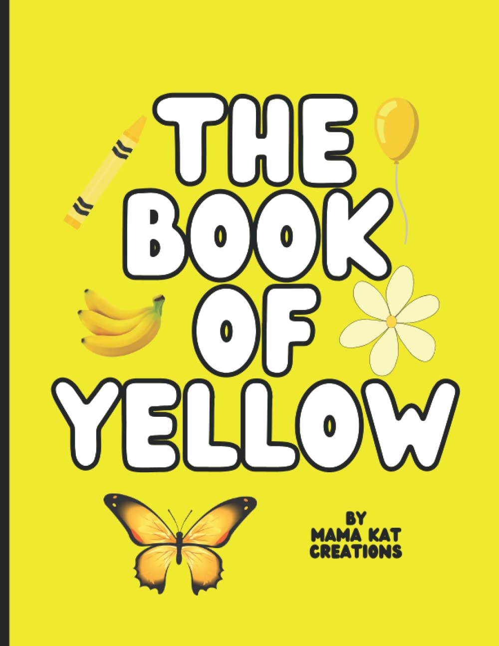 The Book Of Yellow: For Children Learning About The Colors