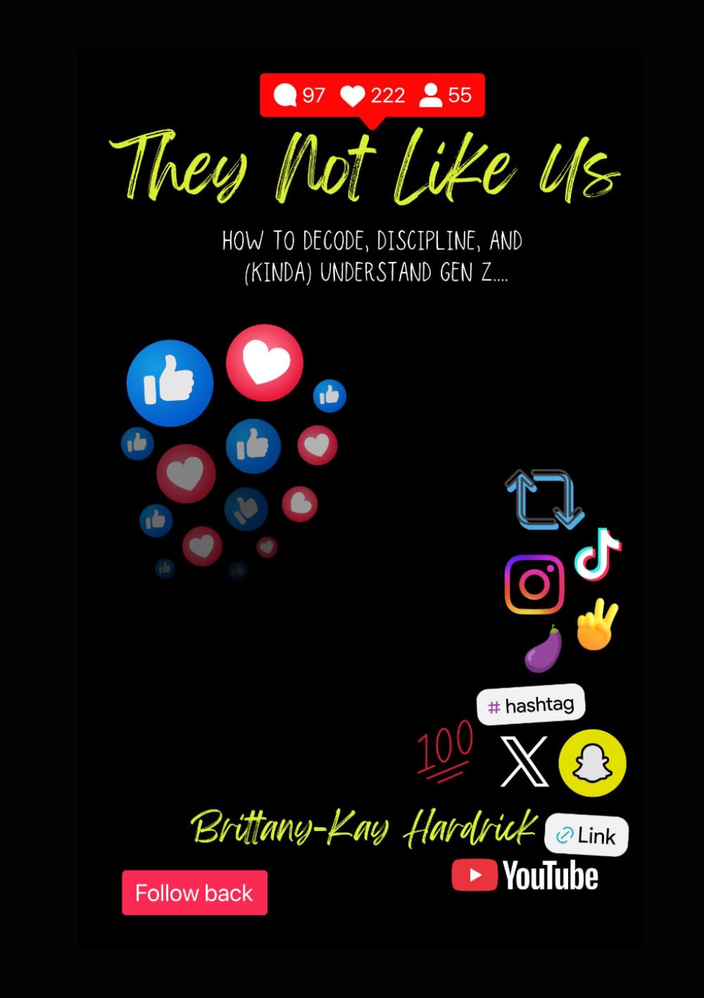 They Not Like Us: How to Decode, Discipline, and (Kinda) Understand Gen Z....