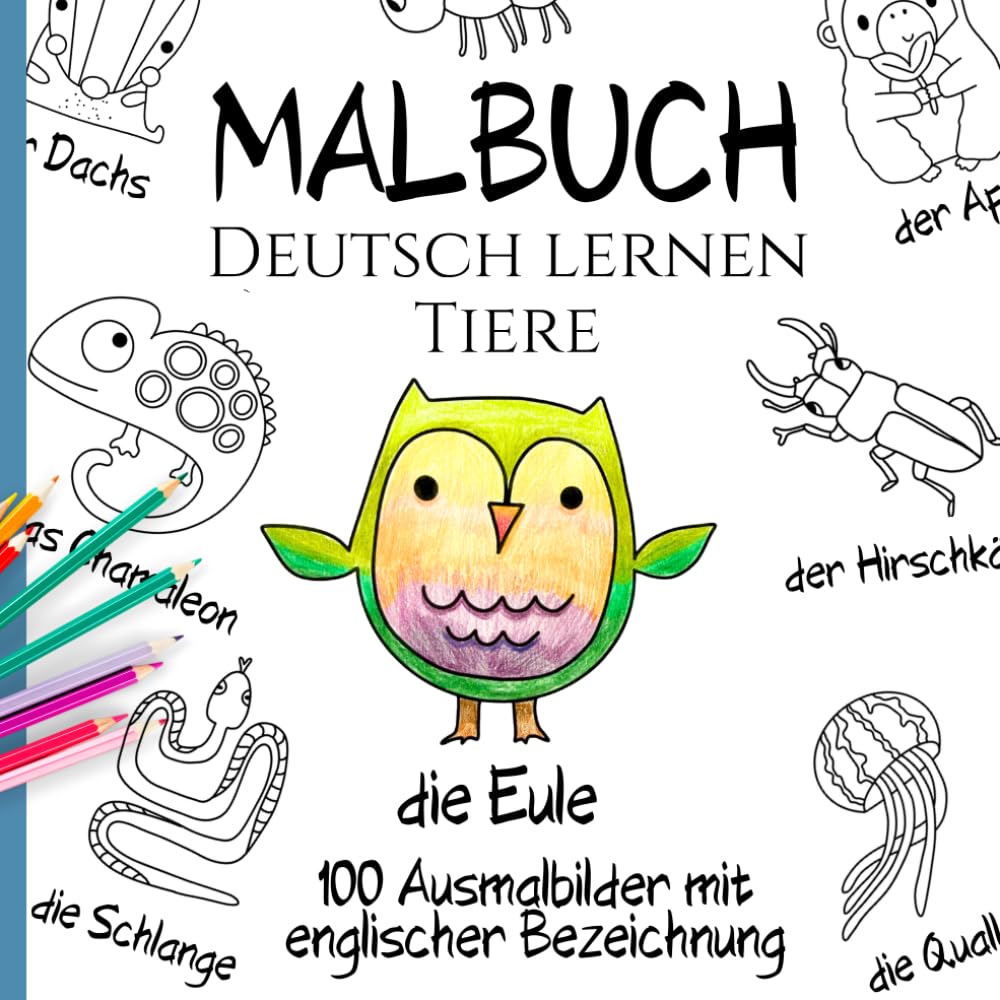 Deutsch lernen - Malbuch Tiere: 100 vielseitige Ausmalbilder mit deutscher Bezeichnung und Artikeln (Sprachen lernen mit sinnvoll konzipierten Malbüchern)